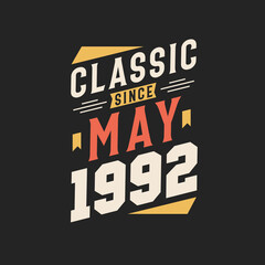 Classic Since May 1992. Born in May 1992 Retro Vintage Birthday
