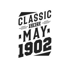 Born in May 1902 Retro Vintage Birthday, Classic Since May 1902