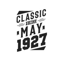 Obraz premium Born in May 1927 Retro Vintage Birthday, Classic Since May 1927