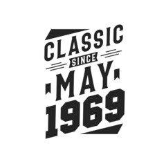 Born in May 1969 Retro Vintage Birthday, Classic Since May 1969