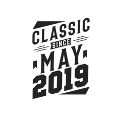 Born in May 2019 Retro Vintage Birthday, Classic Since May 2019