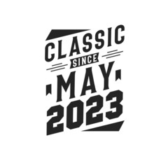 Born in May 2023 Retro Vintage Birthday, Classic Since May 2023