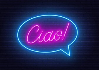 Ciao neon sign in the speech bubble on brick wall background.