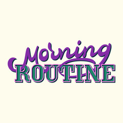 lettering composition morning routine. Vector illustration