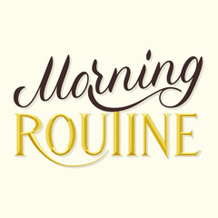 lettering composition morning routine. Vector illustration