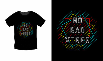 No bad vibes typography t shirt design