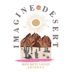 Imagine Desert Vibes in Arizona, Desert vibes vector graphic print design for apparel, stickers, posters, background and others. Outdoor western vintage artwork. Arizona desert t-shirt design