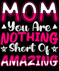 Mom, you are nothing short of amazing. for mom lover.