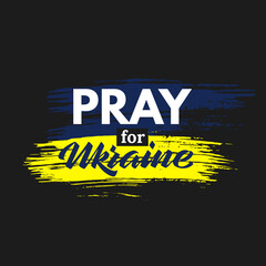 Pray for Ukraine Banner text with Ukraine flag. Pray For Ukraine peace. Save Ukraine from Russia. Vector illustration.