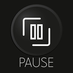 Pause  minimal vector line icon on 3D button isolated on black background. Premium Vector.