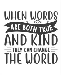 When words are both true and kind they can change the world- famous quote of Gautama Buddha printed on grunge wooden board SVG T-Shirt Design.
