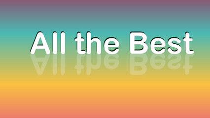 All the best written on colorful background with reflection.