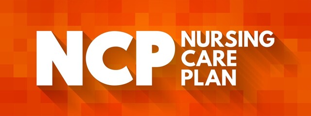 NCP Nursing Care Plan - provides direction on the type of nursing care the individual, family, community may need, acronym text concept background
