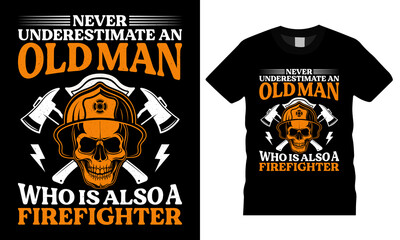 Firefighter creative t-shirt design vector. Never underestimate an old man. graphic tshirt design. Firefighters apparel. print template for t shirt. Firefighter saying t-shirt style poster, card, gift