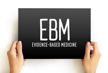 EBM - Evidence-based medicine - use of current best evidence in making decisions about the care of individual patients, acronym text concept on card