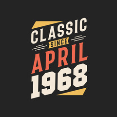Classic Since April 1968. Born in April 1968 Retro Vintage Birthday