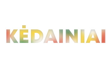 Kedainiai lettering decorated with yellow, green and red blurred gradient. Illustration on white, cut out clipart elements for design decoration, sticker, t-shirt print, banner, apps, web