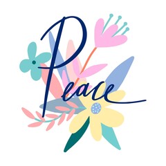 Peace calligraphy phrase. Hand drawn illustration with colorful abstract flowers and leaves. Unique handwritten lettering.
