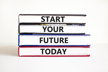 Start your future today symbol. Concept words Start your future today on books. Beautiful white table white background. Start your future today business concept. Copy space.