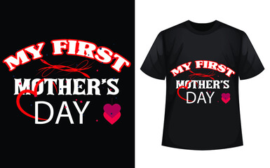 Typography t-shirt design My First Love Mom- Happy Mother's Day T Shirt Design victor file 
