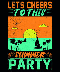 LET'S CHEERS TO THIS SUMMER PARTY CUSTOM T SHIRT .