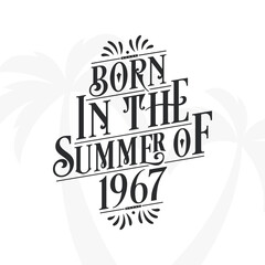 Born in the summer of 1967, Calligraphic Lettering birthday quote