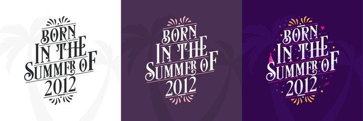 Born in the Summer of 2012 set, 2012 Lettering birthday quote bundle