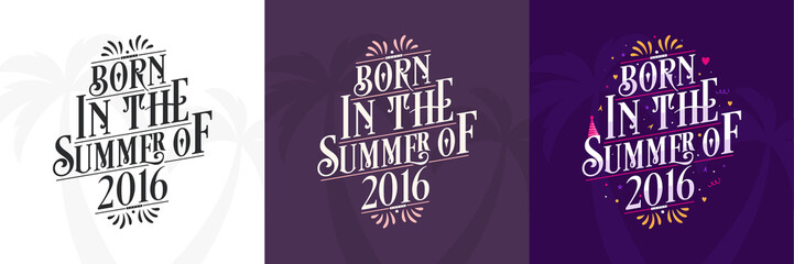 Born in the Summer of 2016 set, 2016 Lettering birthday quote bundle