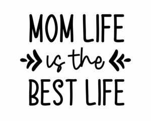 Mom life is the best life - quote lettering inscription with white background	