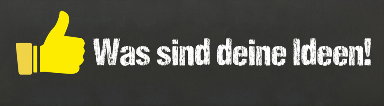 Was sind deine Ideen!