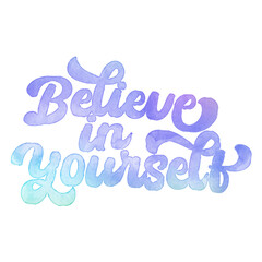 Words ‘Believe in Yourself’ written in hand-lettered watercolor script font.
