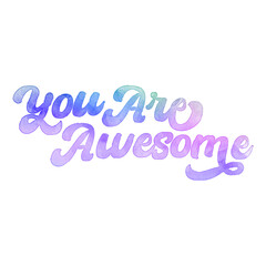 Naklejka na ściany i meble Text ‘You Are Awesome’ written in hand-lettered watercolor script font.