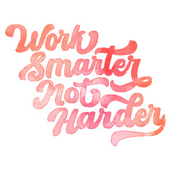 Text ‘Work Smarter Not Harder’ written in hand-lettered watercolor script font.