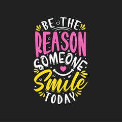Be the reason someone smile today lettering typography  Vector.