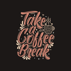 Take a coffee break hand lettering vector typography Inspirational quote for script design.
