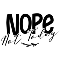 Nope Not Today svg