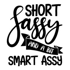 Short Sassy and a bit Smart Assy svg