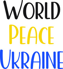 World, peace, Ukraine. Lettering with Ukrainian colors - yellow and blue concept