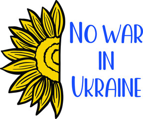 No war in Ukraine, lettering with Ukrainian yellow sunflower concept vector illustration.