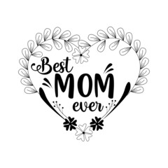 Best Mom Ever SVG  T-Shirt Design, Mother's Day T-Shirt Design