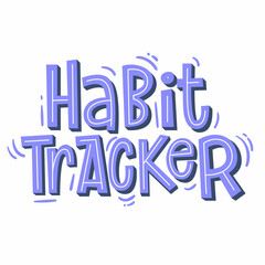"Habit tracker" lettering. Modern hand-written text. Sticker for planner. Bright "Habit tracker" text. Planning concept.