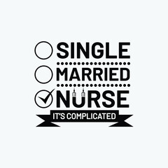 Single married nurse it's complicated - nurse quotes vector.