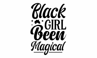 Black girl been magical SVG Craft Design.