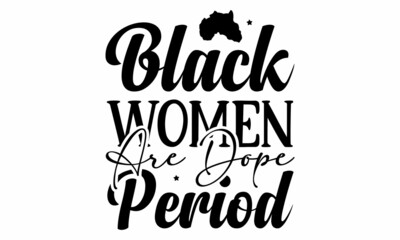 Black women are dope period SVG Craft Design.