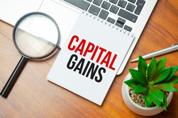 Capital gains - increase in a capital asset's value and is realized when the asset is sold, text...