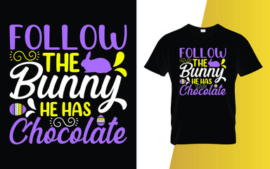 Follow the bunny he has chocolate Happy Easter Day T-Shirt Design.
