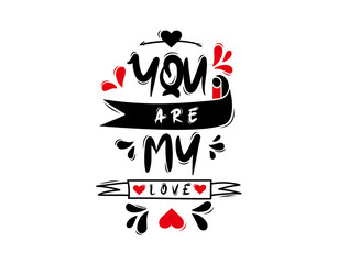 You Are My Love lettering Text on white background in vector illustration