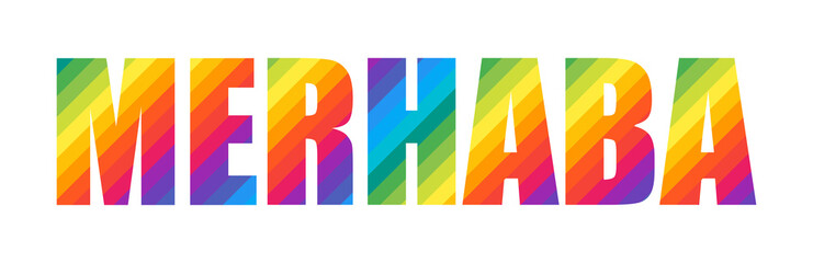 Merhaba Rainbow Colorful Vector Text Word. Merhaba - Turkish Word Meaning Hello!