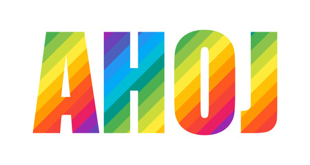 Ahoj Rainbow Colorful Vector Text Word. Ahoj - Slovak Word Meaning Hello! - obrazy, fototapety, plakaty