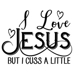 I Love Jesus But I Cuss A Little